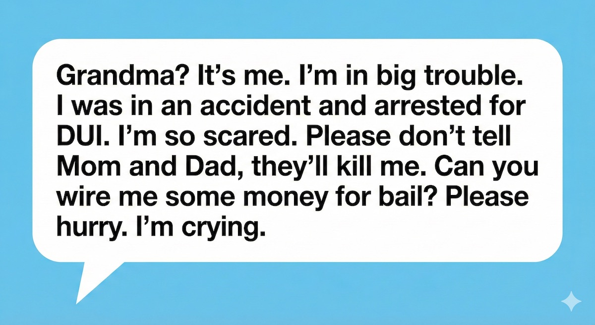 Example of what the scammer may say in a Grandparent Scam.